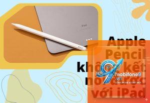 Apple Pencil không kết nối được