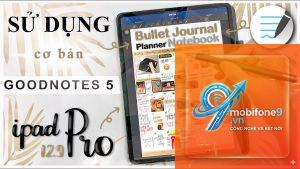 Cách sử dụng GoodNotes trên iPad