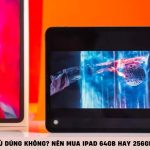 Nên mua iPad WiFi 64GB hay 256GB? Lựa chọn nào tối ưu cho bạn? Nên mua iPad WiFi 64GB hay 256GB