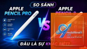 So sánh Apple Pencil Pro và Pencil 2