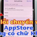 App Store bị lỗi quốc gia: Nguyên nhân, cách khắc phục và những điều cần biết app store bị lỗi quốc gia