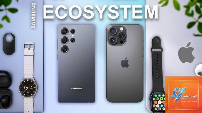 apple ecosystem vs samsung ecosystem - Hình 1
