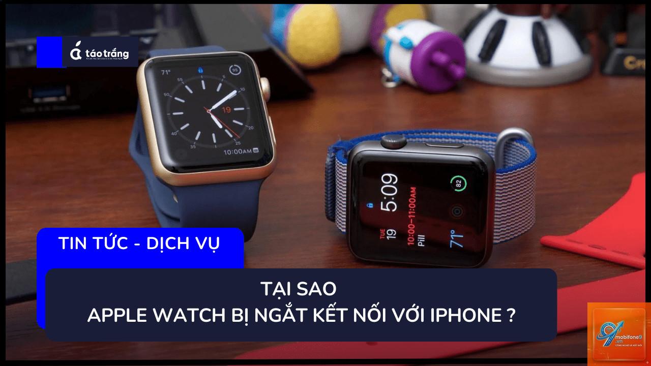 apple watch tự ngắt kết nối - Hình 1