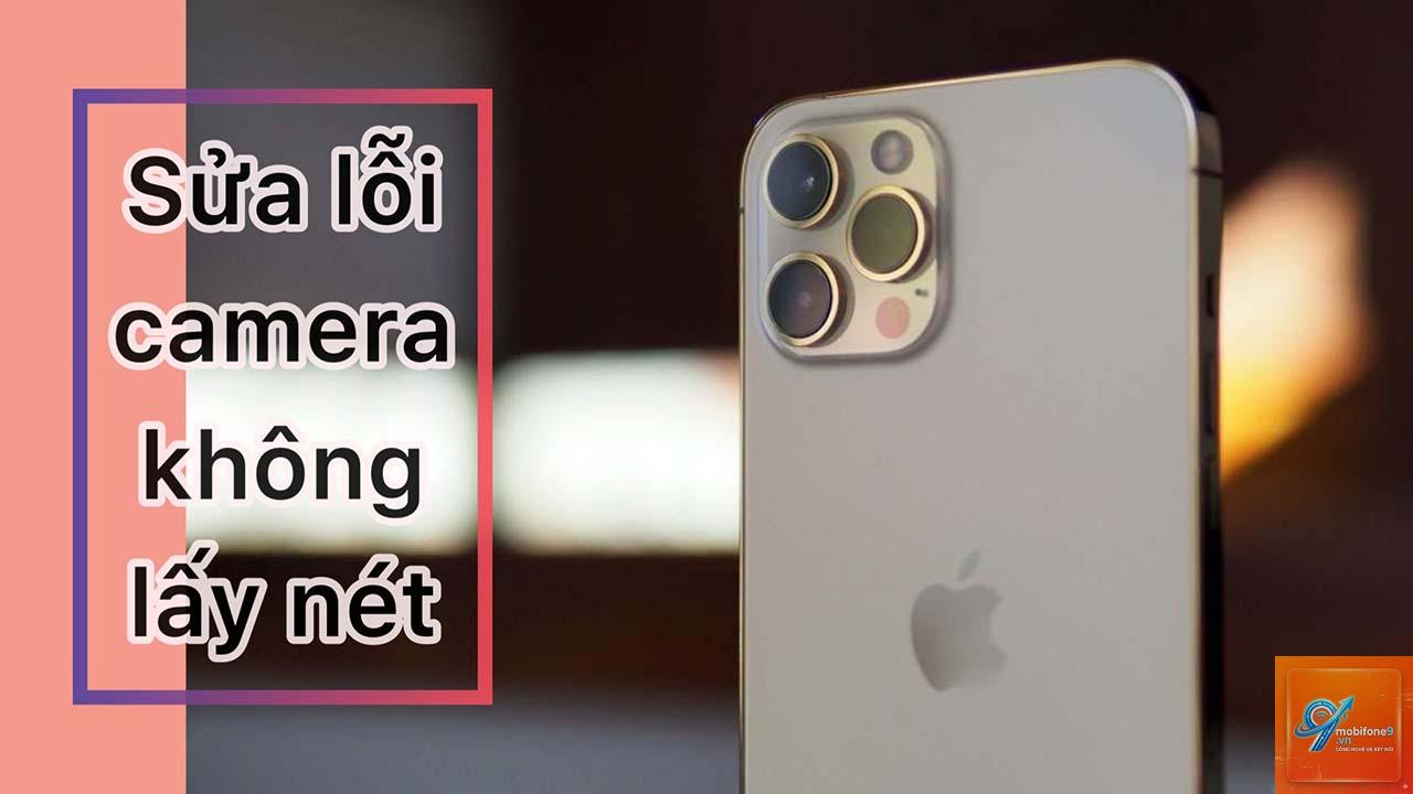 cách sửa iPhone camera không lấy nét - Hình 2