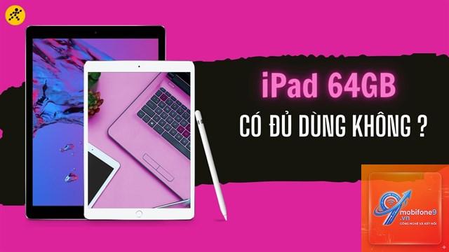 iPad 64GB có đủ dùng không - Hình 5