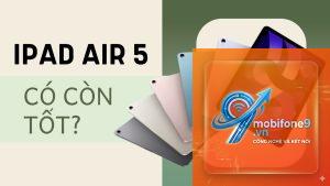 iPad Air M1 có còn đáng mua