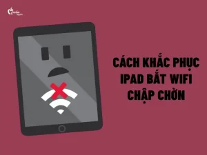 iPad WiFi chập chờn