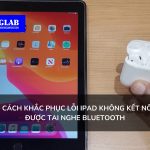 Cách khắc phục lỗi iPad không ghép đôi được Bluetooth nhanh chóng và hiệu quả iPad không ghép đôi được Bluetooth