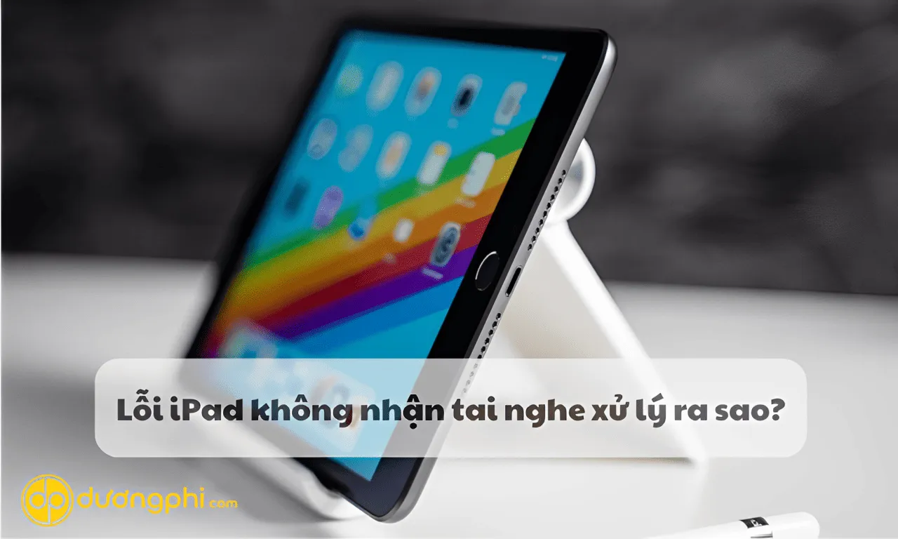 iPad không nhận tai nghe - Hình 2
