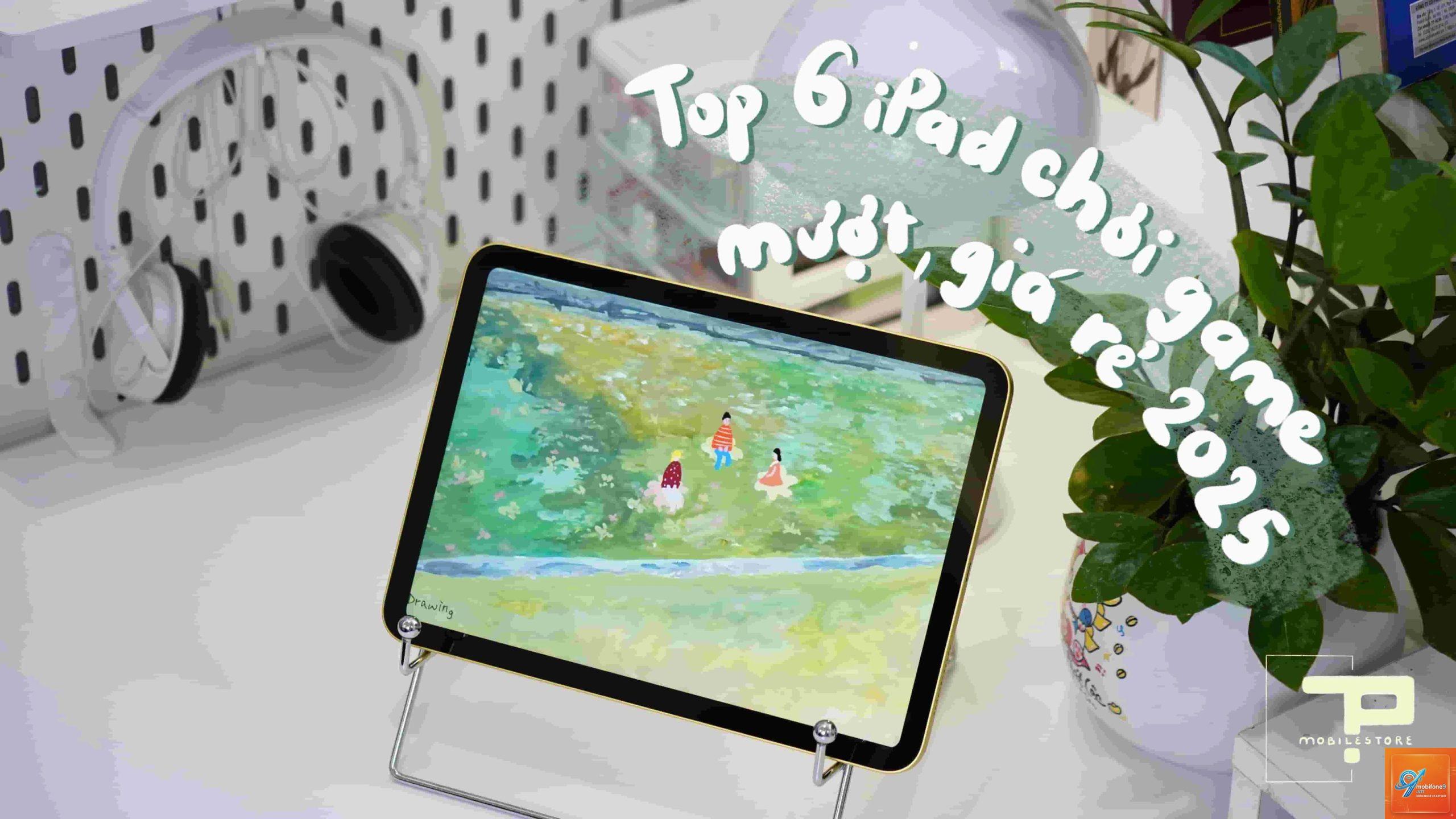 iPad nào phù hợp để chơi game nặng - Hình 3