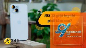 ios 18 bị lag