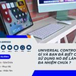 Universal Control là gì? Tính năng điều khiển liền mạch giữa các thiết bị Apple universal control là gì