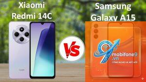 So Sánh Samsung Galaxy A15 Và Redmi 14C