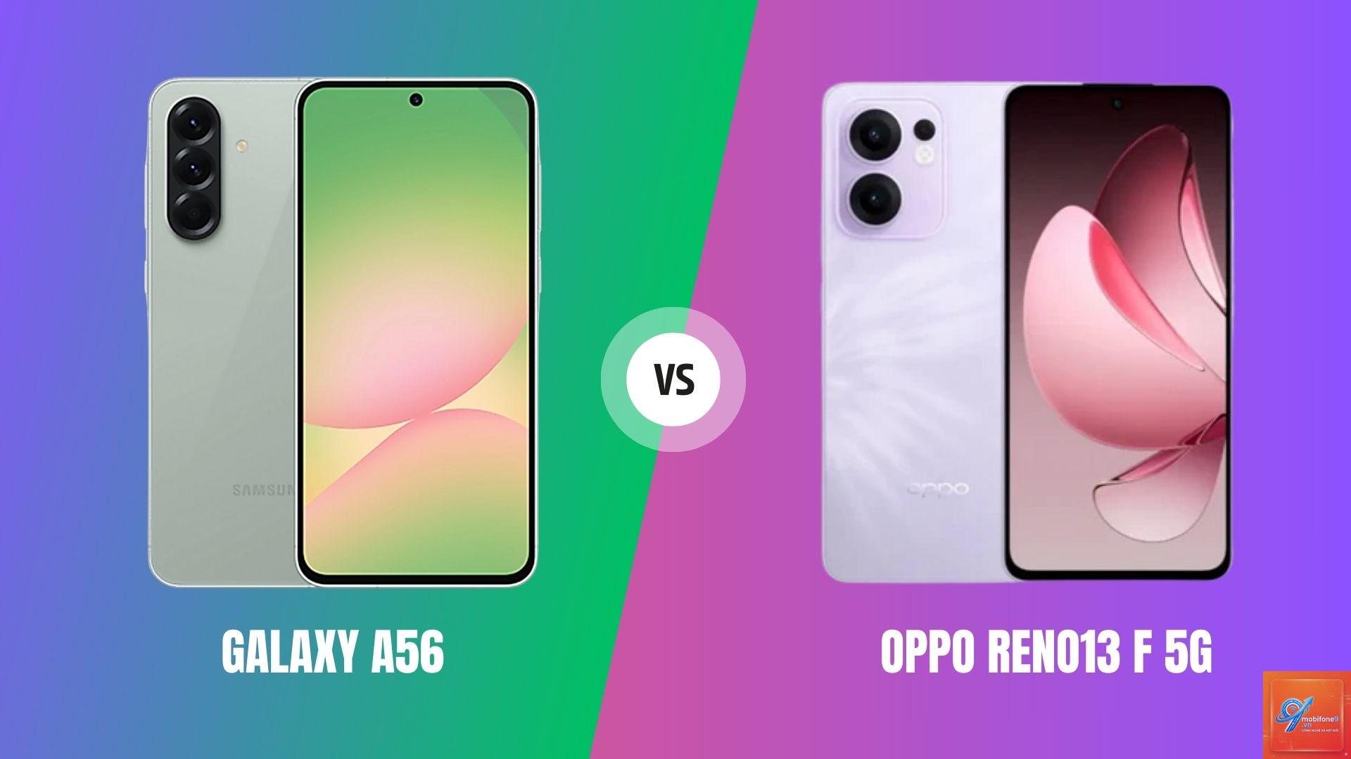 So Sánh Samsung Galaxy A56 Và OPPO Reno13 - Hình 2