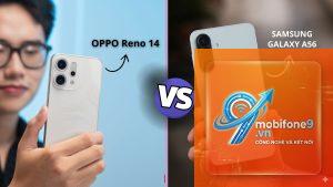 So Sánh Samsung Galaxy A56 Và OPPO Reno14