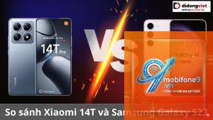 So Sánh Samsung Galaxy S23 FE Và Xiaomi 14T