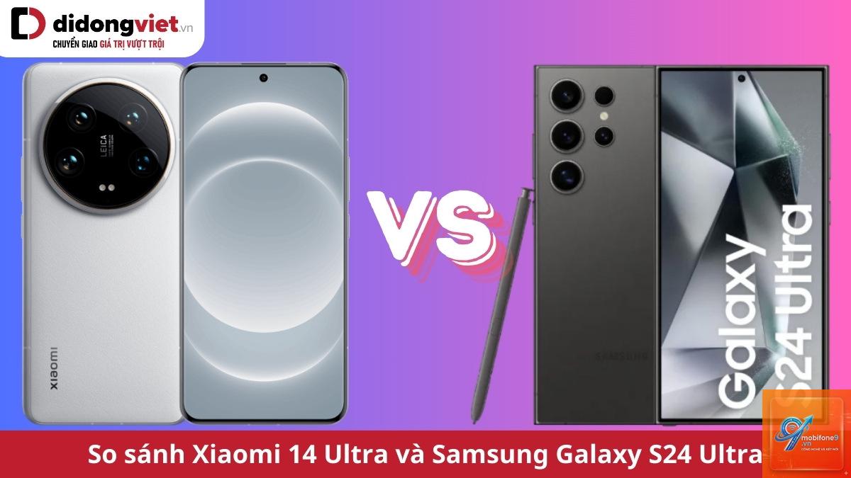 So Sánh Samsung Galaxy S24 Ultra Và Xiaomi 14 Ultra - Hình 3