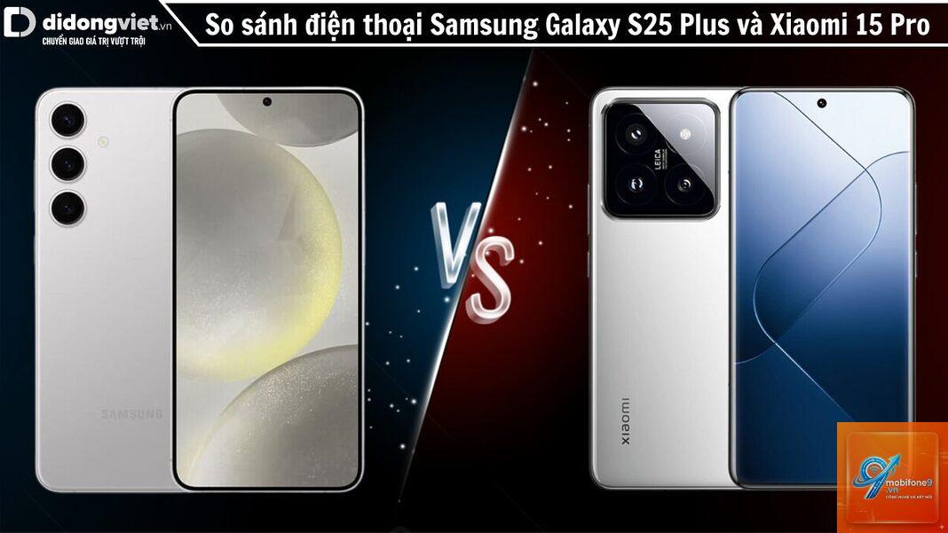 So Sánh Samsung Galaxy S25 Plus Và Xiaomi 15 - Hình 3