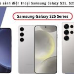 So Sánh Samsung Galaxy S25 Và Galaxy S25 Ultra: Lựa Chọn Nào Phù Hợp Với Bạn? So Sánh Samsung Galaxy S25 Và Galaxy S25 Ultra