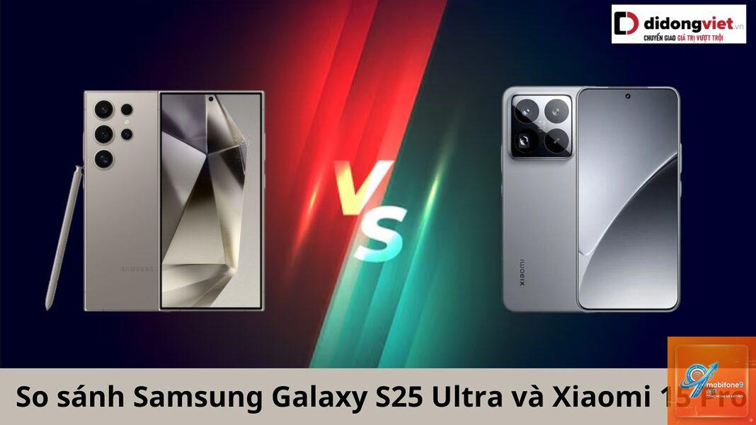 So Sánh Samsung Galaxy S25 Và Xiaomi 15 Ultra - Hình 4