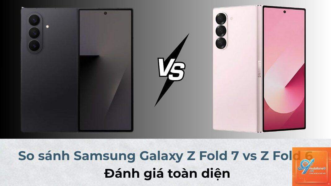 So Sánh Samsung Galaxy Z Fold7 Và Z Fold6 - Hình 1