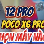 So Sánh iPhone 12 Và POCO X6: Lựa Chọn Nào Phù Hợp Với Bạn Sau 3 Năm? So Sánh iPhone 12 Và POCO X6