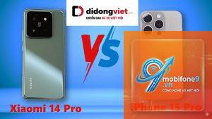 So Sánh iPhone 14 Pro Và Xiaomi 15