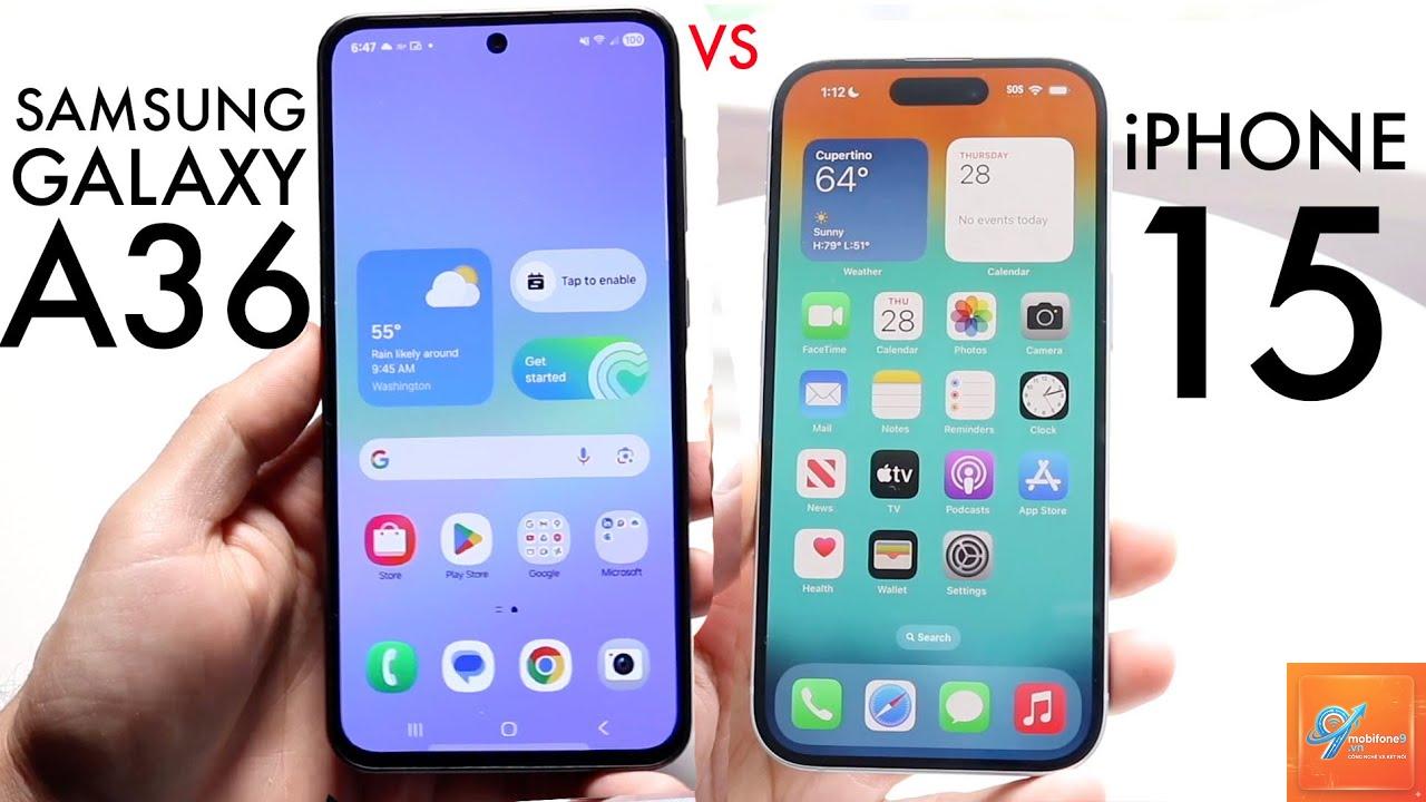 So Sánh iPhone 15 Và Samsung Galaxy A36 - Hình 3