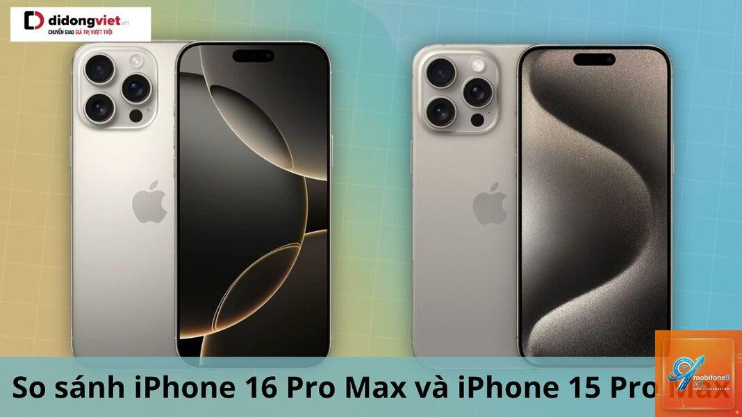So Sánh iPhone 16 Và iPhone 15 Pro Max - Hình 1